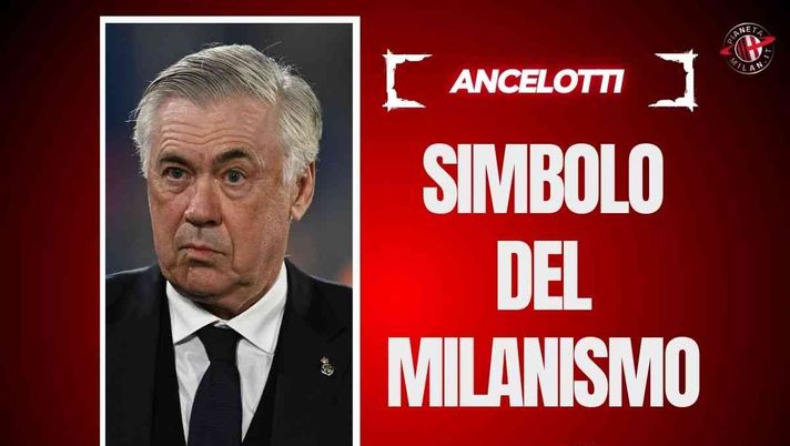 Milan, Ancelotti incarna il Milanismo: va preso a tutti i costi. Anche come ...