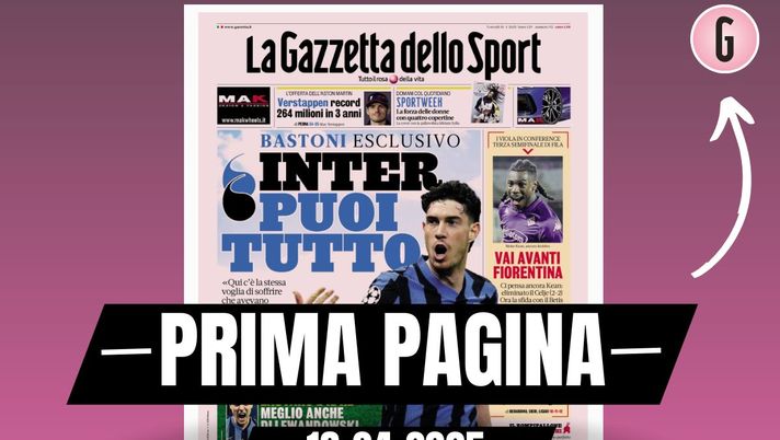 Prima pagina Gazzetta dello Sport: 'Bastoni: 'Inter, puoi tutto''