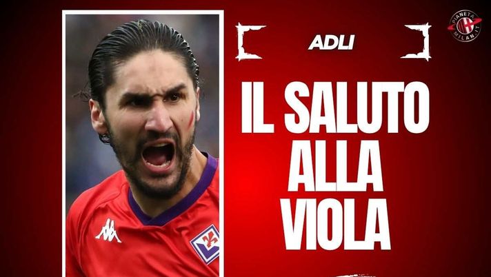 Milan, Adli saluta la Fiorentina: 'Grazie Firenze. Non dimenticherò mai ...'