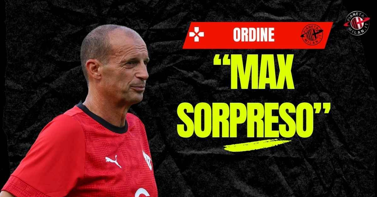 Milan, Ordine: “Allegri? Stupito da un giocatore. E la rivelazione è …” Milan, Ordine: “Allegri? Stupito da un giocatore. E la rivelazione è …”