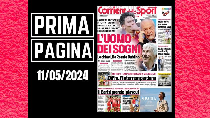 Il Corriere dello Sport, la prima pagina di oggi, sabato 11 maggio 2024 Il Corriere dello Sport