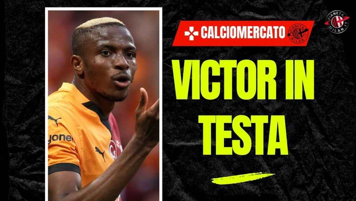Calciomercato Milan, Passerini: 'Tentazione Osimhen. Vi spiego perché'