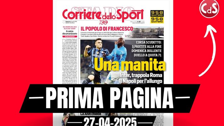 Prima pagina Corriere dello Sport: 'Inter e Napoli, una manita'