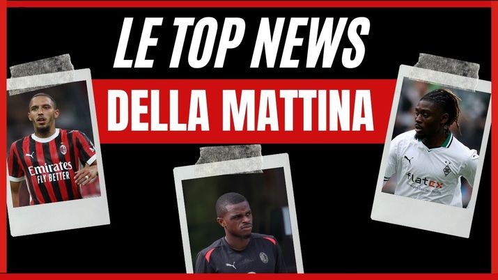 Top News Calciomercato AC Milan mattina 19 agosto 2024
