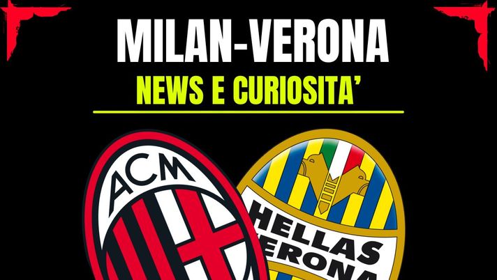 Milan-Hellas Verona: info e news sulla prossima partita