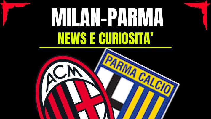 Milan-Parma: info e news sulla prossima partita