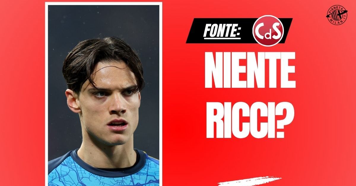 mercato milan l entusiasmo per ricci si spegne i rossoneri virano su altri obiettivi