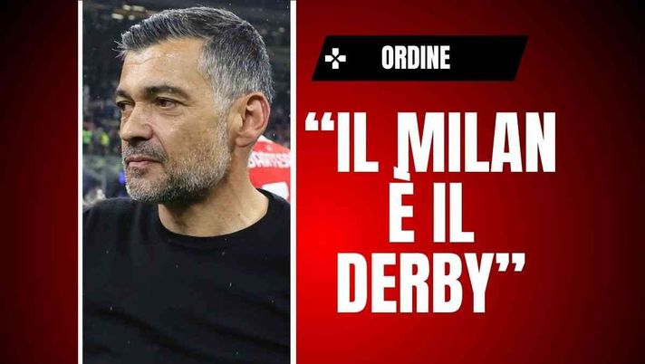 Ordine: 'Il Milan è il derby. Inzaghi si dedichi ad altro. Conceicao ...'