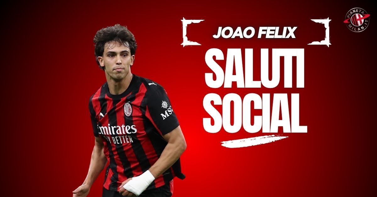 Milan, addio ufficiale a Joao Felix: il portoghese risponde così Milan, addio ufficiale a Joao Felix: il portoghese risponde così