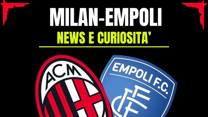 Milan-Empoli: info e news sulla prossima partita