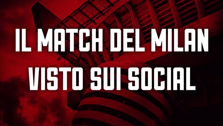 La partita del Milan sui social tra commenti e sfottò
