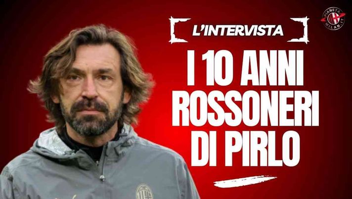 Milan, Pirlo e i 10 anni in rossonero: 'I trofei, gli amici e l'addio non capito'