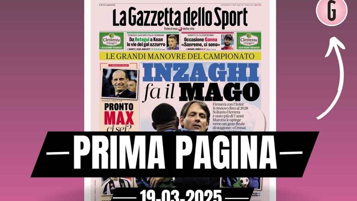 Prima pagina Gazzetta dello Sport: 'Milan, telefonata Furlani-Allegri'