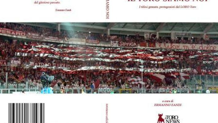 Il Toro siamo noi :  il libro scritto dai tifosi ! - immagine 1