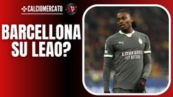 Calciomercato Milan – Il Barcellona punta Leao, ma la valutazione frena l’affare