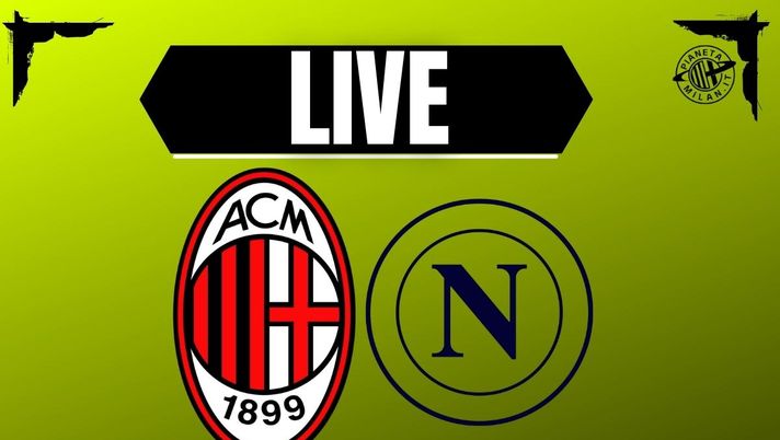 Serie A, Milan-Napoli: la partita di 'San Siro' in diretta | LIVE News