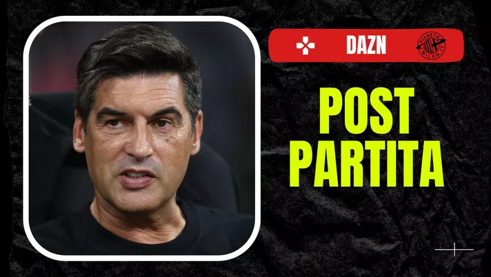 AC Milan Fonseca post-partita DAZN 2024-2025