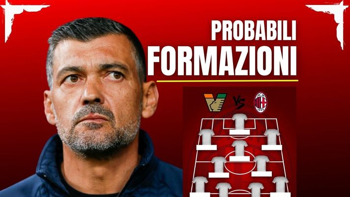 Venezia-Milan, le probabili formazioni: squadra che vince non si cambia