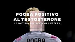 Pogba positivo al testosterone: la notizia sulla stampa estera | VIDEO