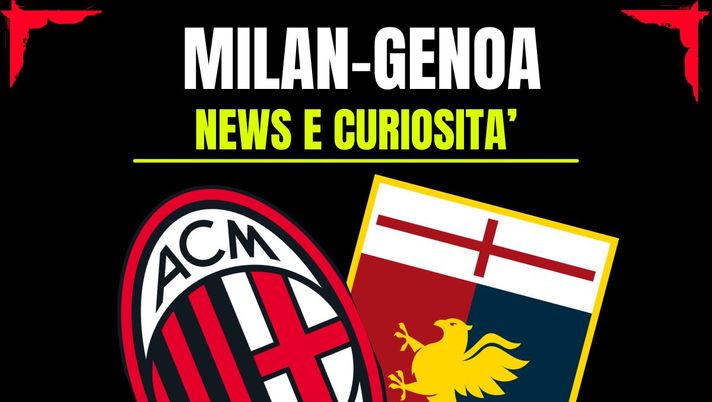 Milan-Genoa: info e news sulla prossima partita
