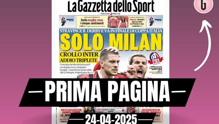 Prima pagina Gazzetta dello Sport: 'Solo Milan. Crollo Inter, addio Triplete'