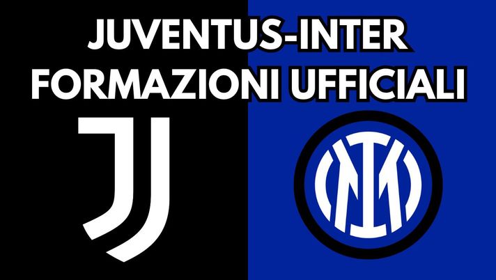 Juventus-Inter, le formazioni UFFICIALI: subito Akanji! La scelta su Dimarco e Carlos Augusto - immagine 1