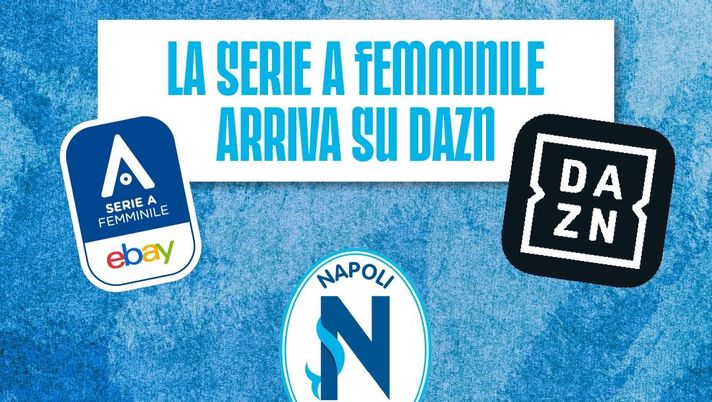 UFFICIALE – Serie A Femminile, diritti tv a Dazn e Rai: ecco dove vedere il Napoli - immagine 1