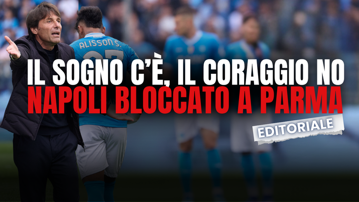 Il mal di Parma ha colpito Conte nella corsa al sogno, ma i sogni hanno bisogno di coraggio - immagine 1