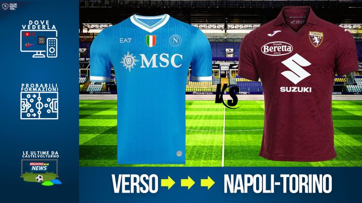 LIVE Napoli-Torino, dove vederla in tv e streaming: probabili formazioni e biglietti - immagine 1