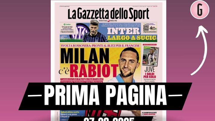 Prima pagina Gazzetta dello Sport: 'Milan, c'è Rabiot'