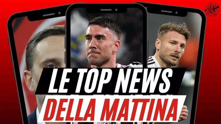 Le Top News della mattina sul mondo Milan 16/06/2025 PianetaMilan.it