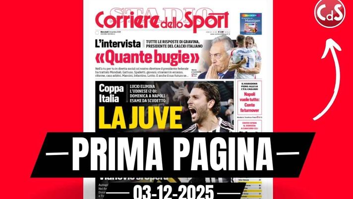 Prima pagina Corriere dello Sport, l'intervista  Gravina: 'Quante bugie'