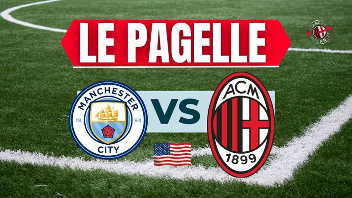 Pagelle amichevole Manchester City-Milan Soccer Champions Tour 2024 USA