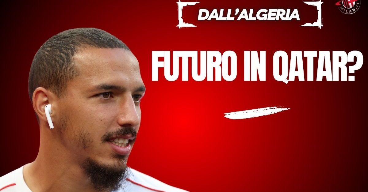 Calciomercato Milan, Bennacer: il giallo di Doha, niente Qatar? Le ultime Calciomercato Milan, Bennacer: il giallo di Doha, niente Qatar? Le ultime