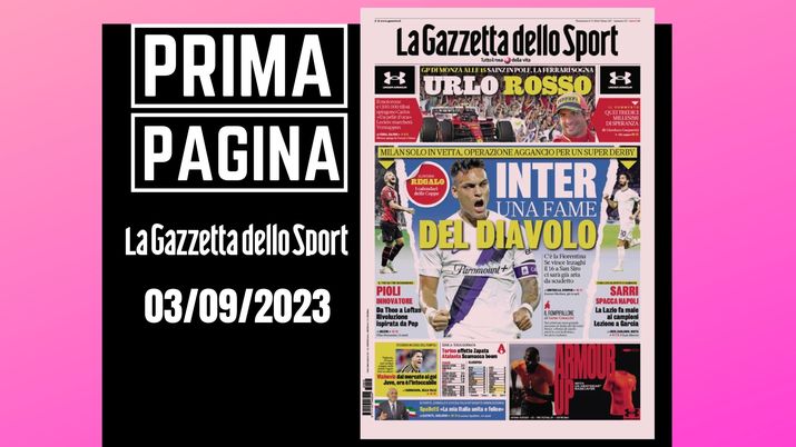 Prima pagina Gazzetta dello Sport: 'Inter una fame del Diavolo'