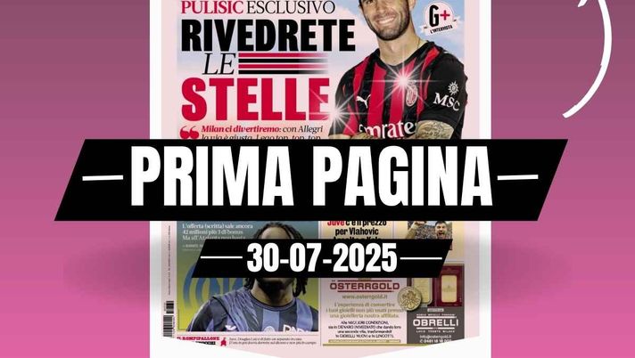 Prima pagina Gazzetta dello Sport: 'Milan, Pulisic: 'Rivedrete le stelle''