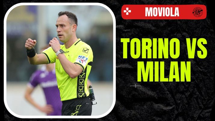 Moviola LIVE Torino-Milan Serie A 2023-2024 arbitro Ermanno Feliciani