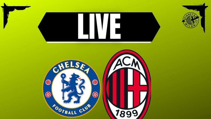Amichevole Chelsea-Milan, la diretta testuale della partita | LIVE News