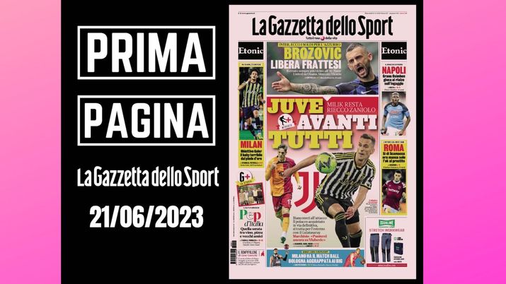 La Gazzetta dello Sport, la prima pagina di oggi, mercoledì 21 giugno 2023 La Gazzetta dello Sport