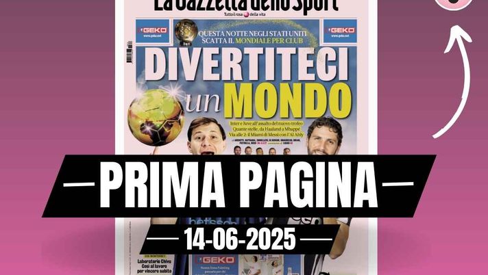 Prima Pagina Gazzetta dello Sport 14 giugno