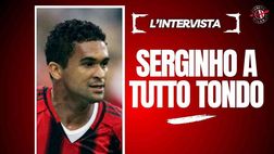 Ex Milan, Serginho a tutto tondo: dalle finali di Champions ai Derby fino a…