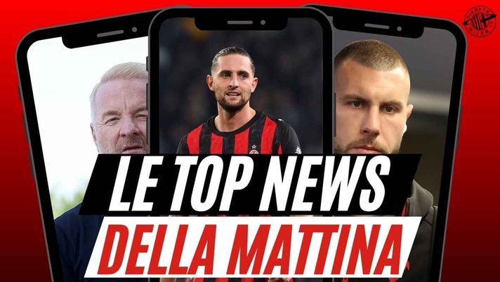 Milan, torna Rabiot. L'intervista di Pavlovic e le ultime in vista del mercato