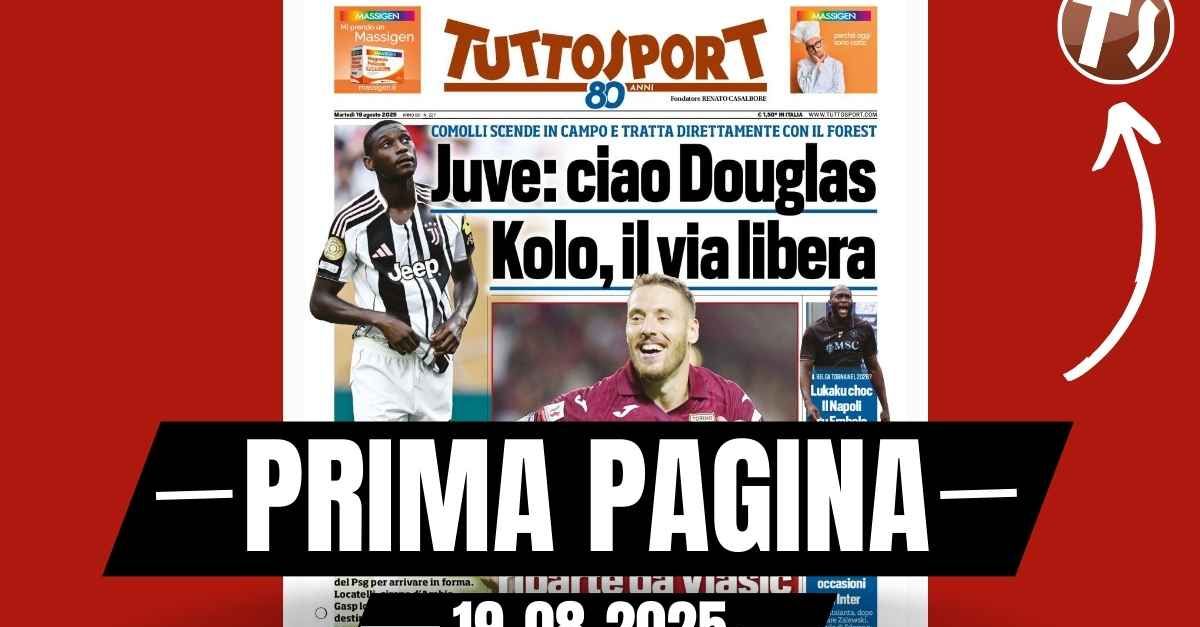 prima pagina tuttosport juve ciao douglas luiz kolo muani via libera