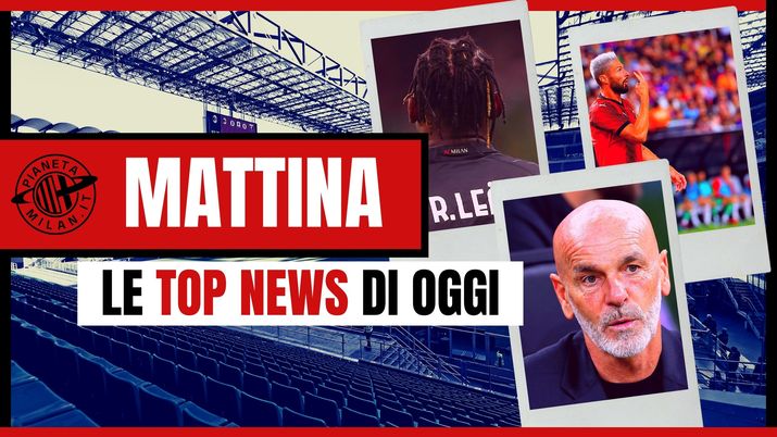 Le top news sul Milan di oggi 02-08-2023