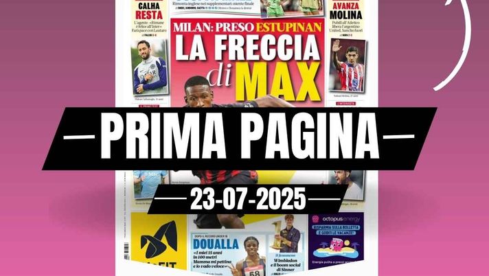 Prima pagina Gazzetta dello Sport: 'Estupinan, la freccia di Max'