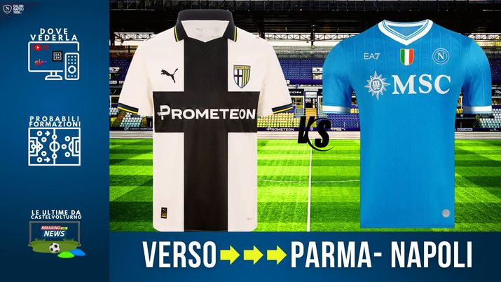 LIVE Parma-Napoli, dove vederla in tv e streaming: probabili formazioni e biglietti - immagine 1