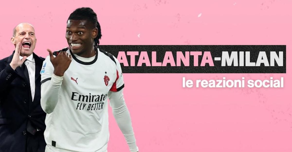 atalanta milan le reazioni social leao bocciato nkunku come chukwueze c8217232 chi invoca balotelli da Pianetamilan.it atalanta milan le reazioni social leao bocciato nkunku come chukwueze c8217232 chi invoca balotelli
