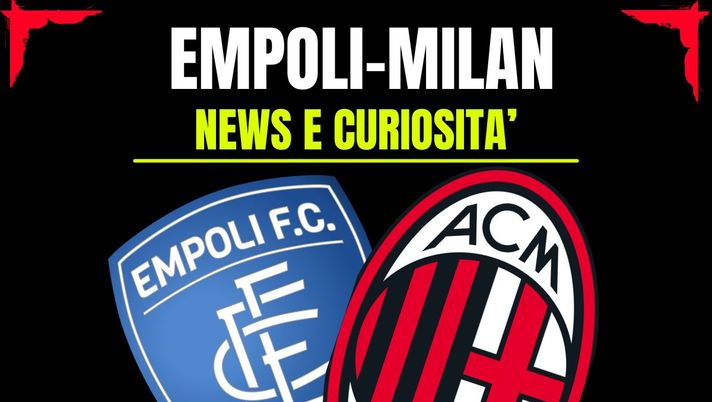 Empoli-Milan: info e news sulla prossima partita