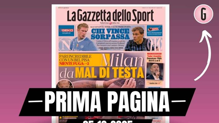 Prima pagina Gazzetta dello Sport: 'Milan da mal di testa, niente fuga'