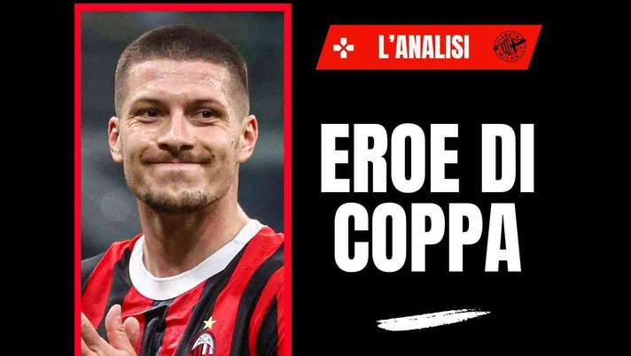 Milan, Jovic o Gimenez in Coppa Italia? Ecco pro e contro. L'eroe ...